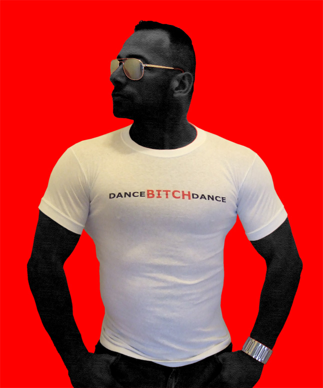 White T-Shirt: DANCE BITCH DANCE